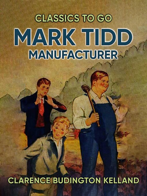 Title details for Mark Tidd, Manufacturer by Clarence Budington Kelland - Available